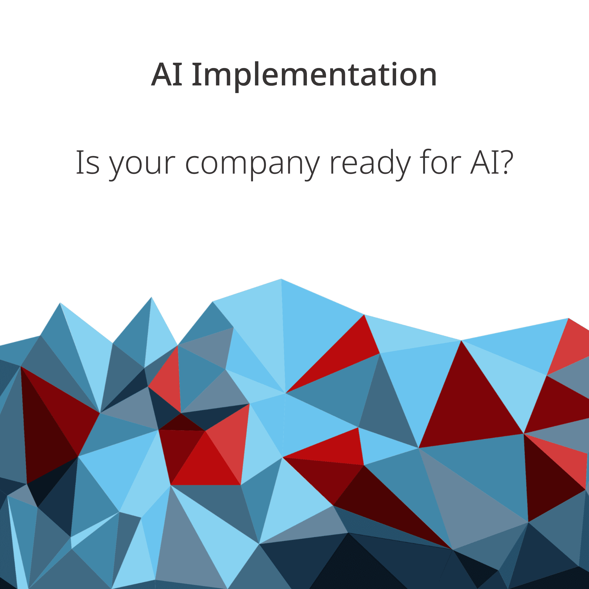 AI Implementation, AI Readiness, AI Integration, Is your Company ready for AI