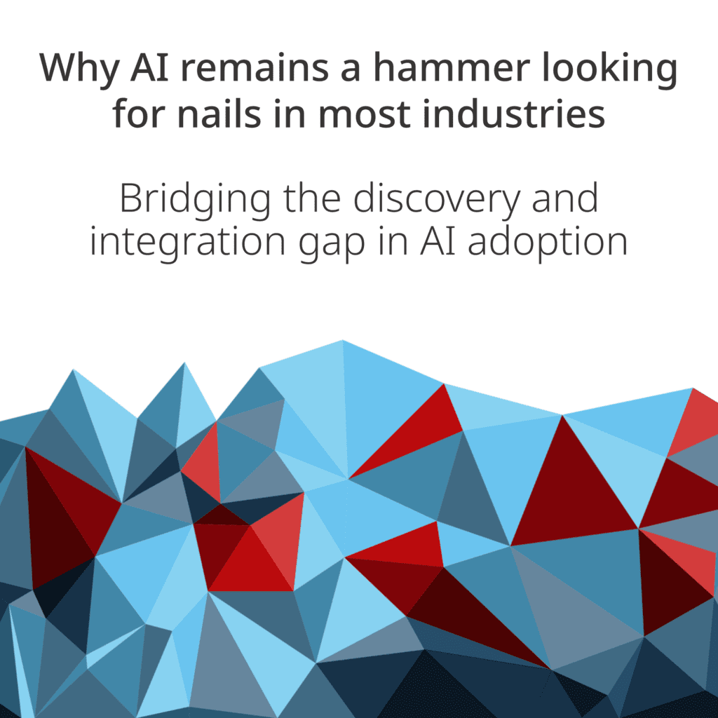 Why AI Remains a Hammer Looking for Three-stage model for AI transformation in non-tech industries: moving from isolated AI experiments to discovering high-value applications to systematic workflow redesign.
